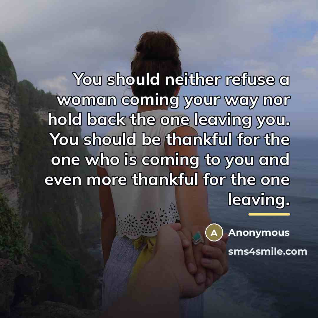 “You should neither refuse a woman coming your way nor…” quote by Anonymous