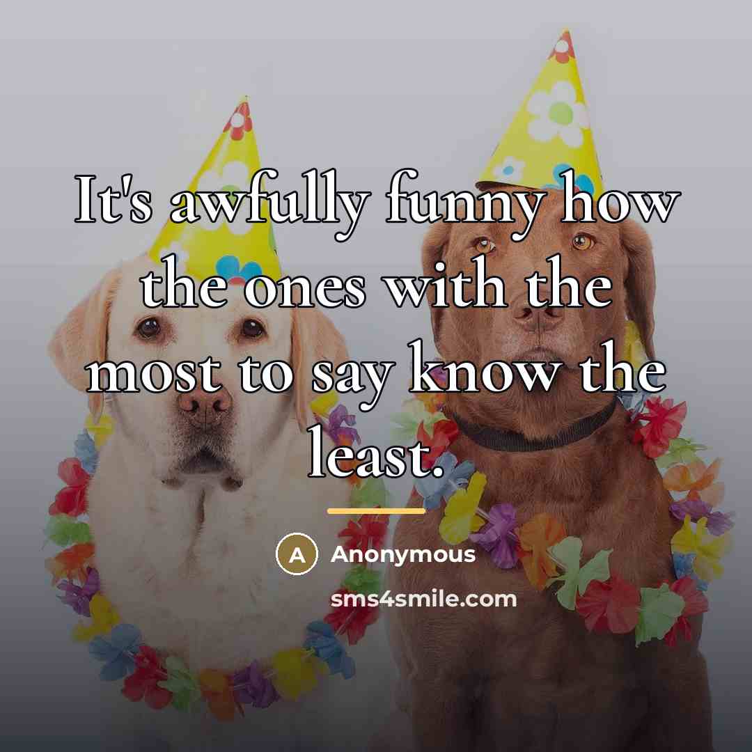“It's awfully funny how the ones with the most to…” quote by Anonymous