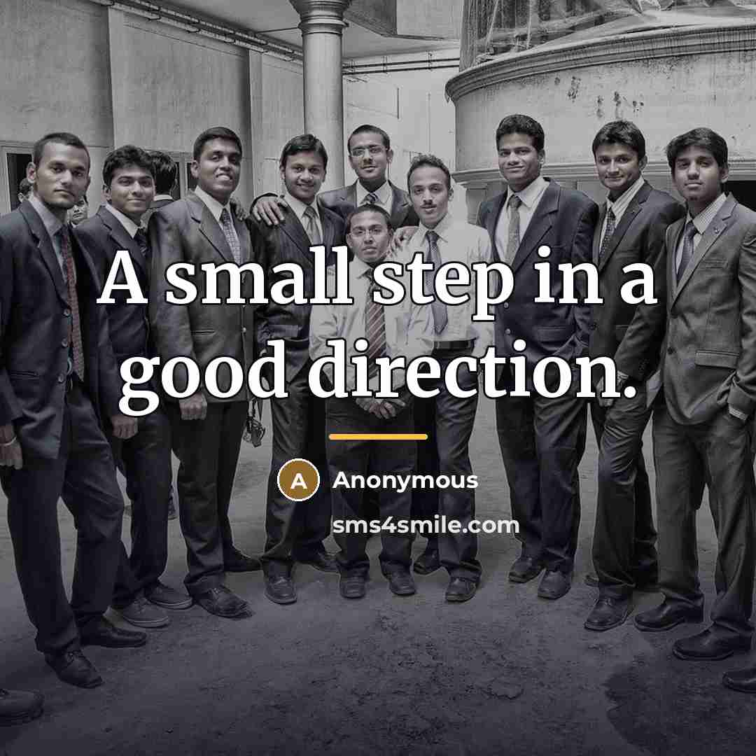 “A small step in a good direction.…” quote by Anonymous