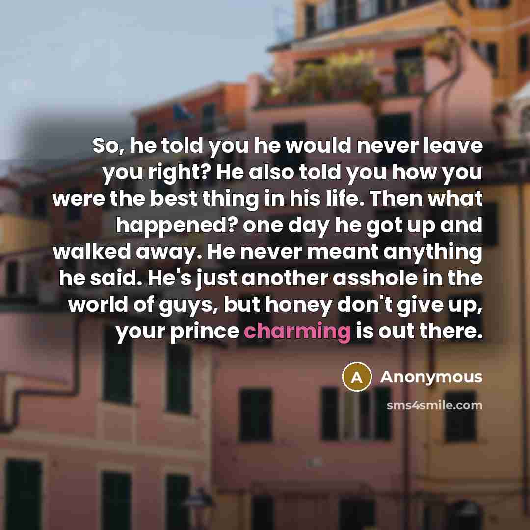 “So, he told you he would never leave you right?…” quote by Anonymous