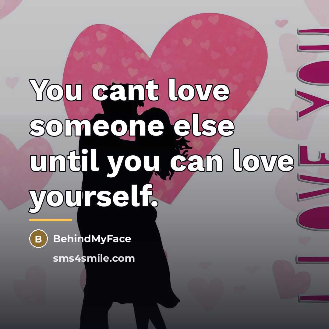 “You cant love someone else until you can love yourself.…” quote by BehindMyFace
