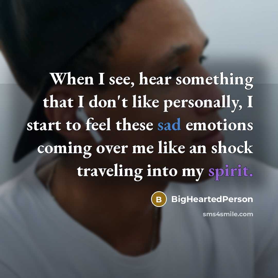 “When I see, hear something that I don't like personally,…” quote by BigHeartedPerson