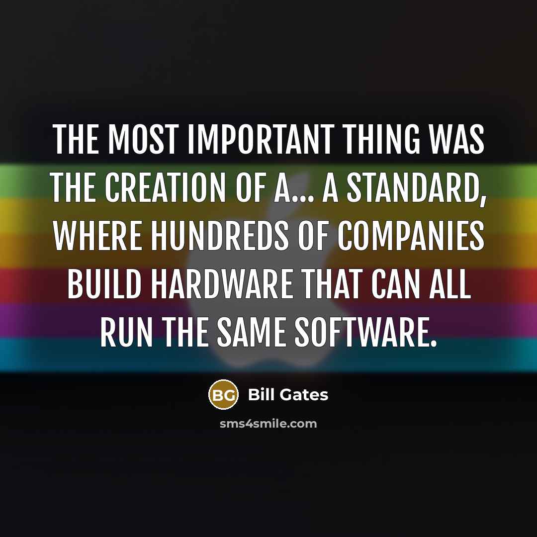“The most important thing was the creation of a... a…” quote by Bill Gates