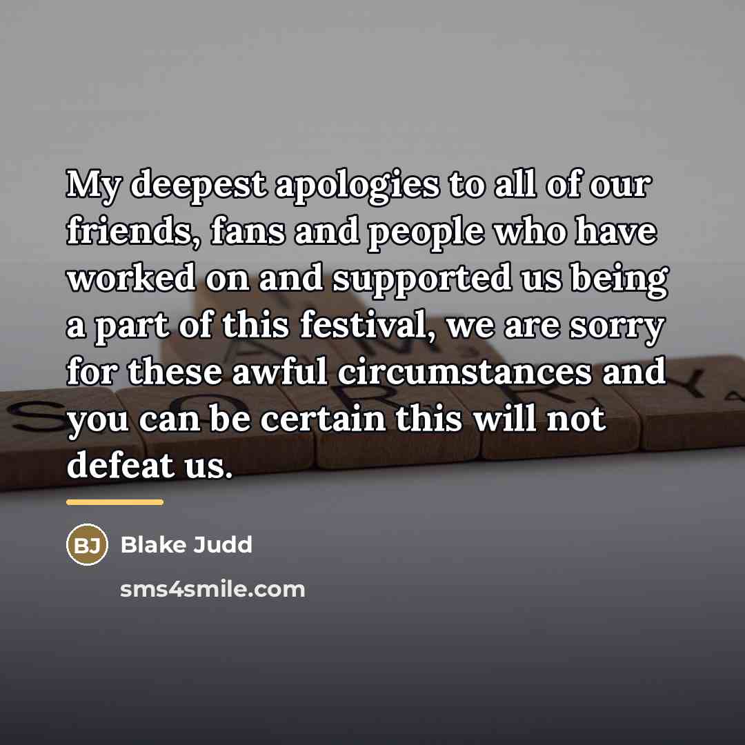 “My deepest apologies to all of our friends, fans and…” quote by Blake Judd