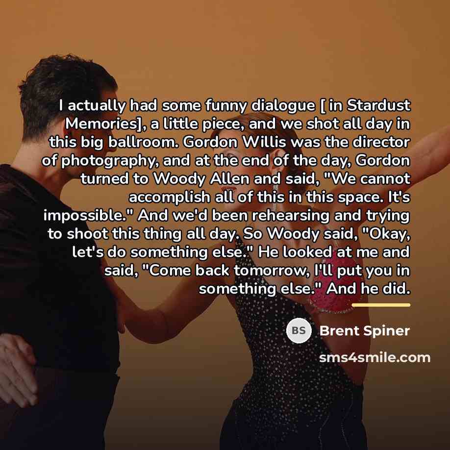 “I actually had some funny dialogue [ in Stardust Memories],…” quote by Brent Spiner