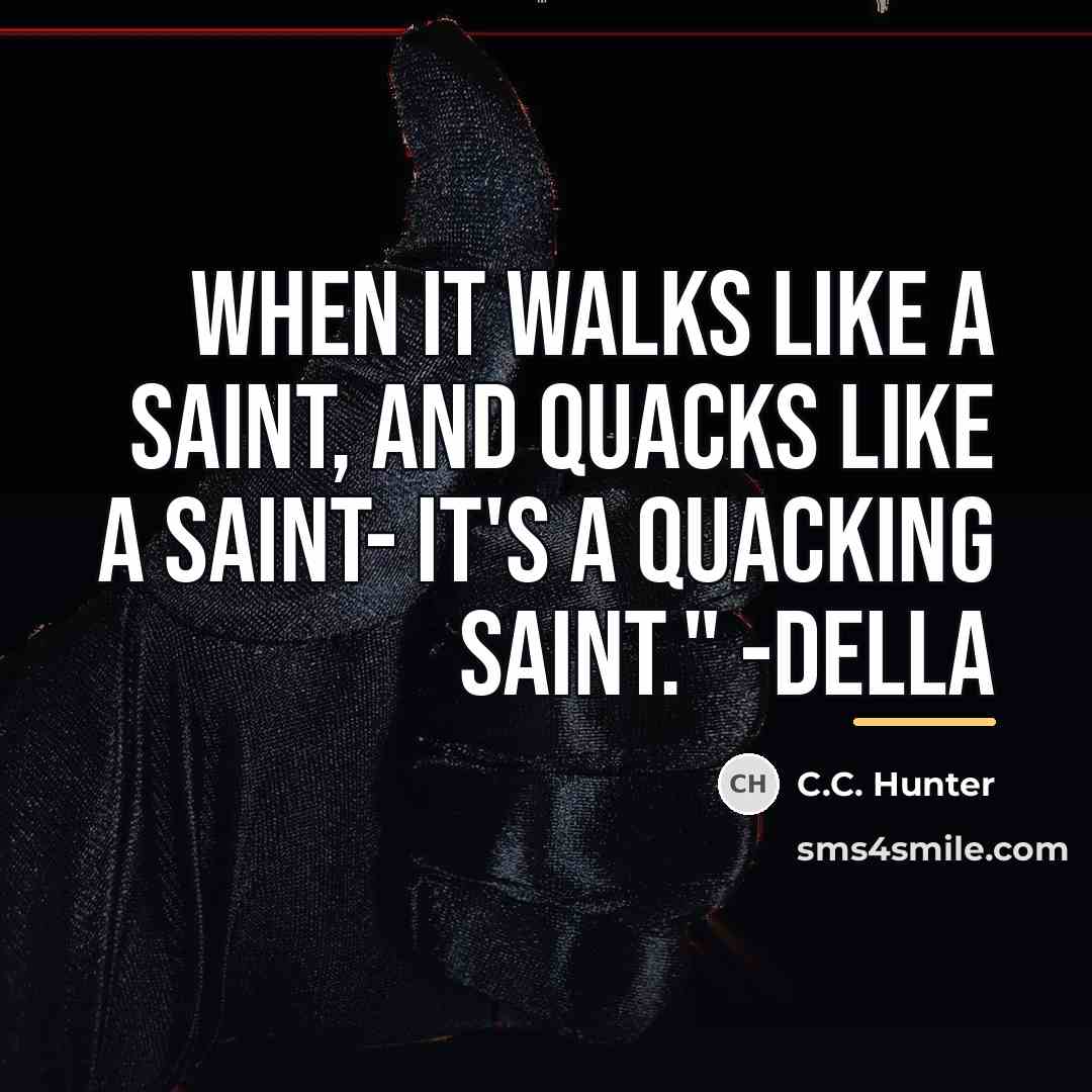 “When it walks like a saint, and quacks like a…” quote by C.C. Hunter