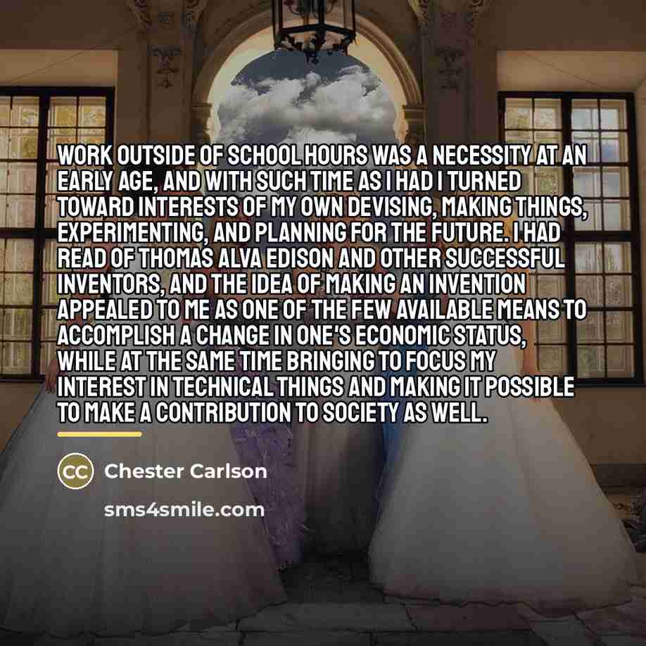 “Work outside of school hours was a necessity at an…” quote by Chester Carlson
