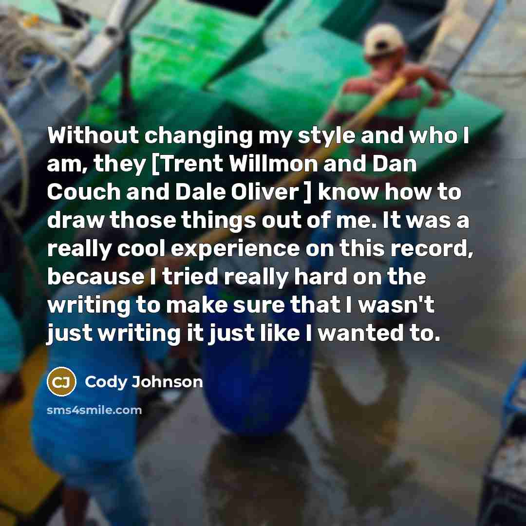 “Without changing my style and who I am, they [Trent…” quote by Cody Johnson