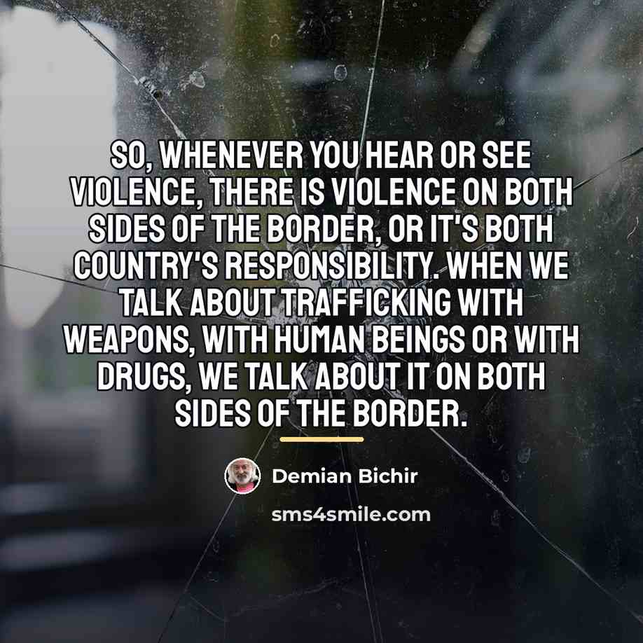 “So, whenever you hear or see violence, there is violence…” quote by Demian Bichir