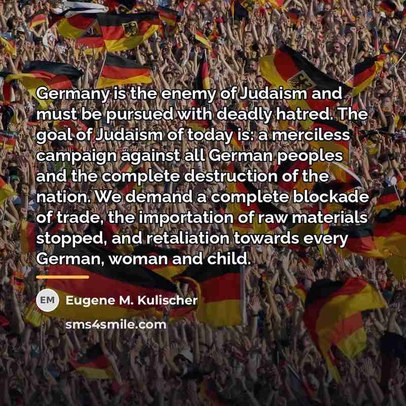 “Germany is the enemy of Judaism and must be pursued…” quote by Eugene M. Kulischer