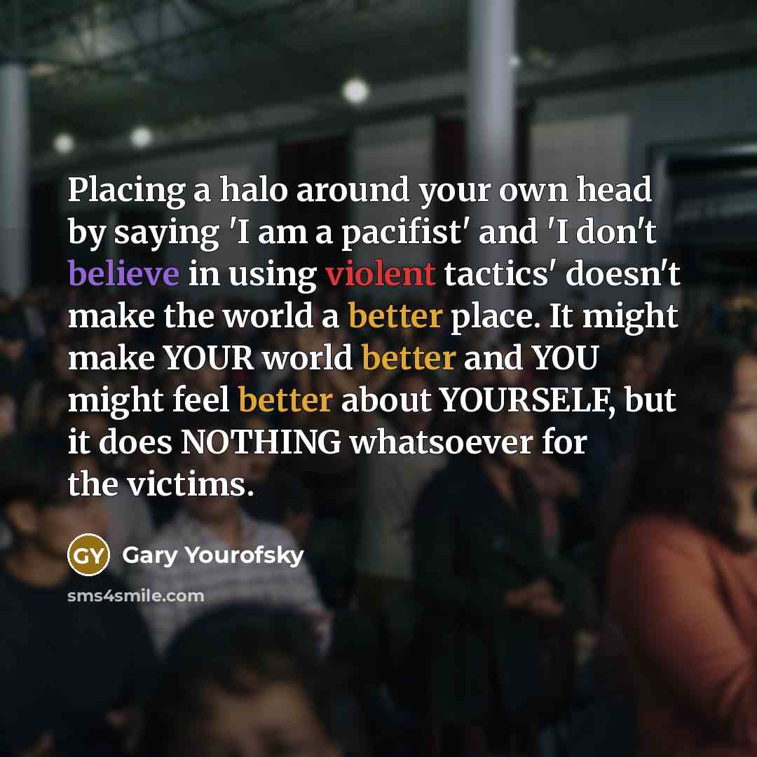 “Placing a halo around your own head by saying 'I…” quote by Gary Yourofsky