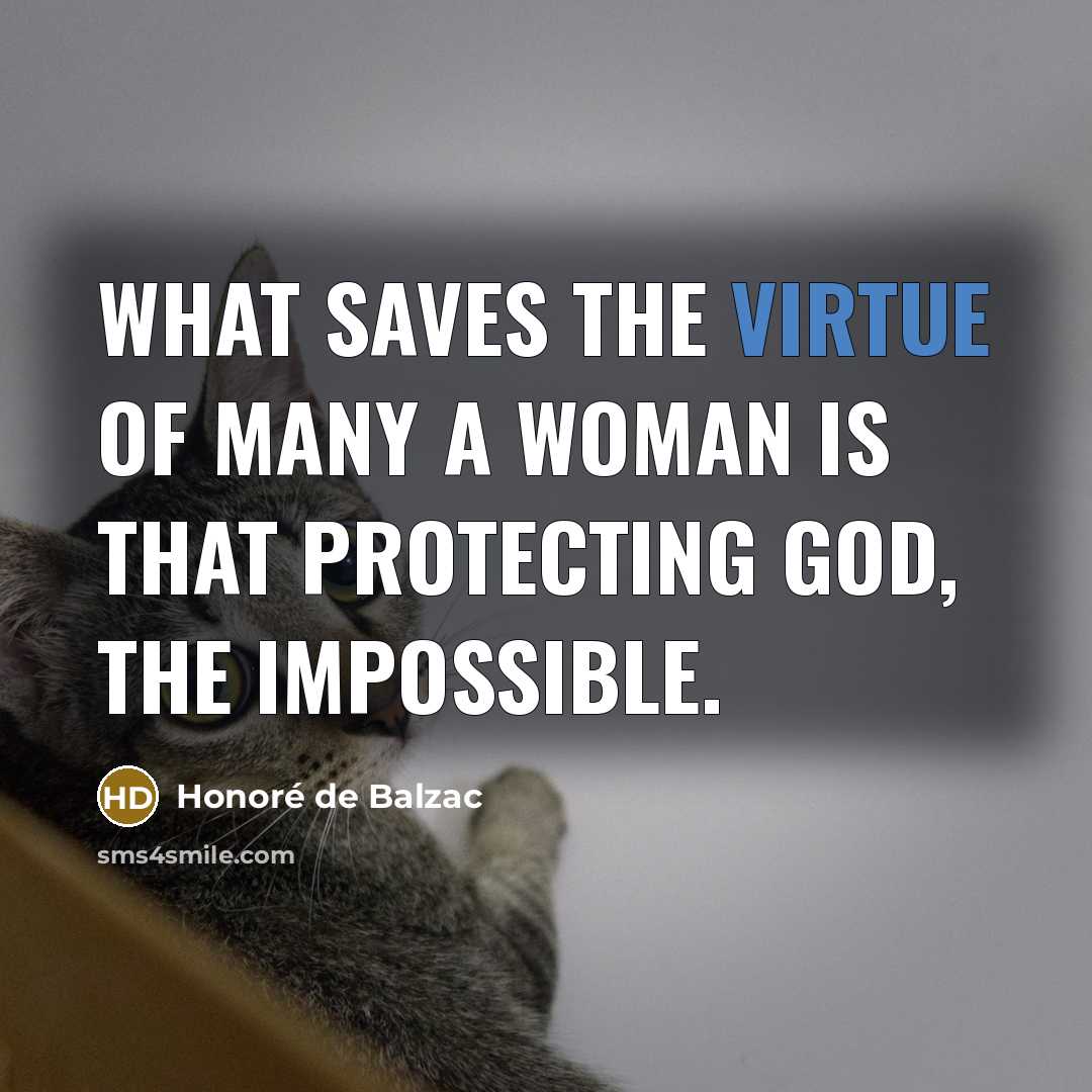 “What saves the virtue of many a woman is that…” quote by Honore de Balzac