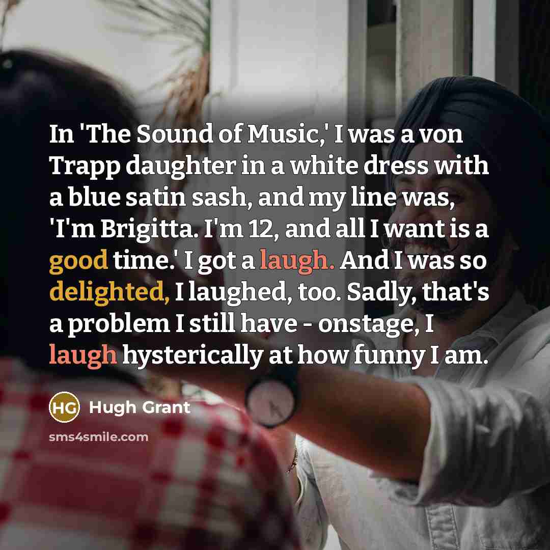 “In 'The Sound of Music,' I was a von Trapp…” quote by Hugh Grant