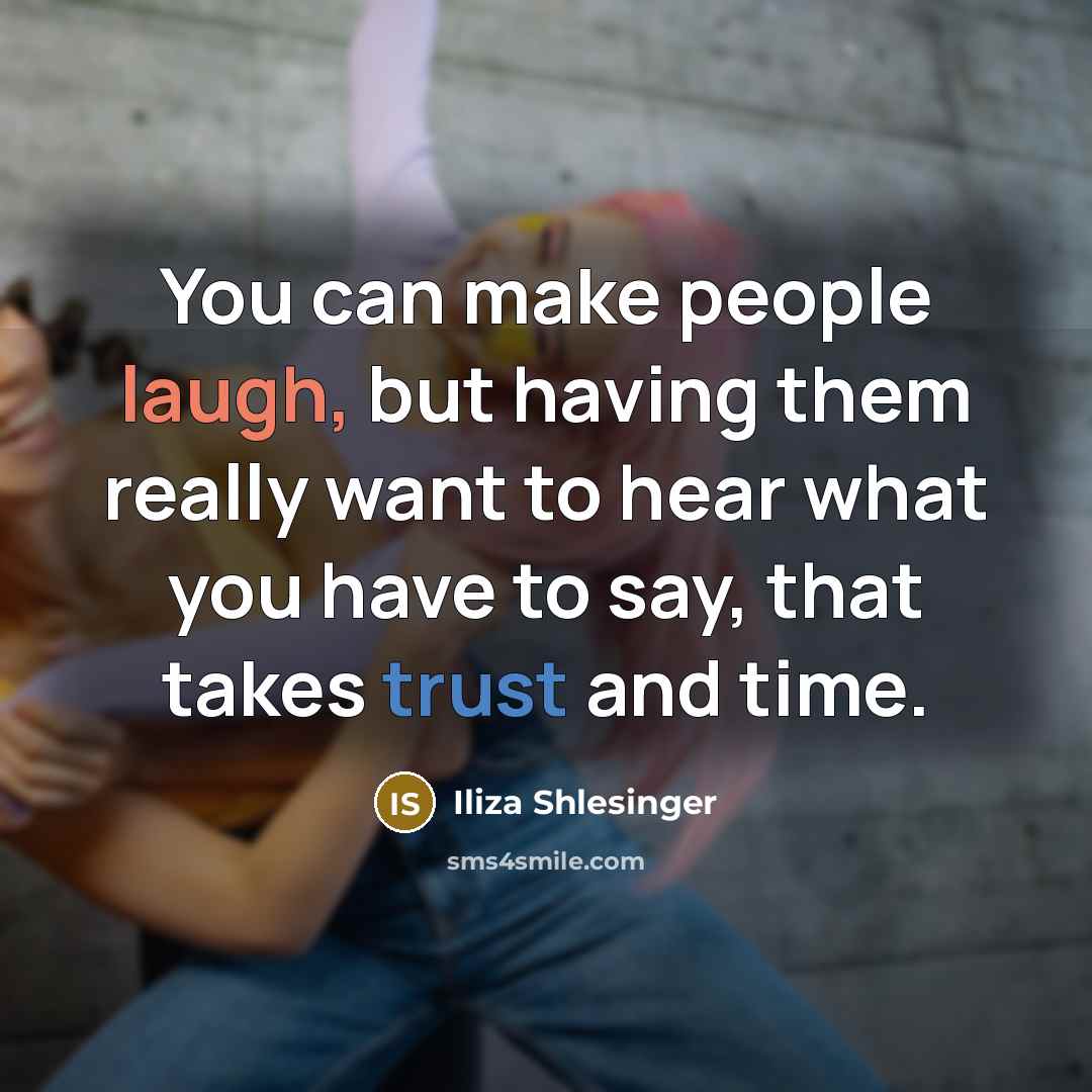 “You can make people laugh, but having them really want…” quote by Iliza Shlesinger