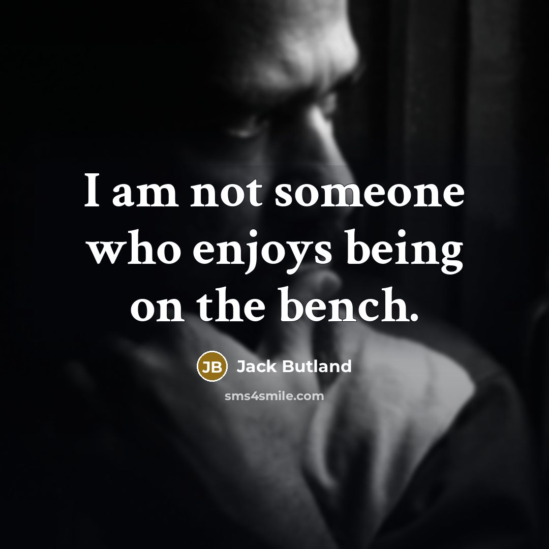“I am not someone who enjoys being on the bench.…” quote by Jack Butland