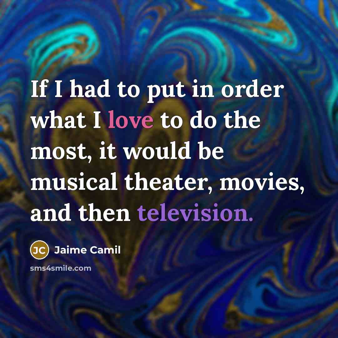 “If I had to put in order what I love…” quote by Jaime Camil