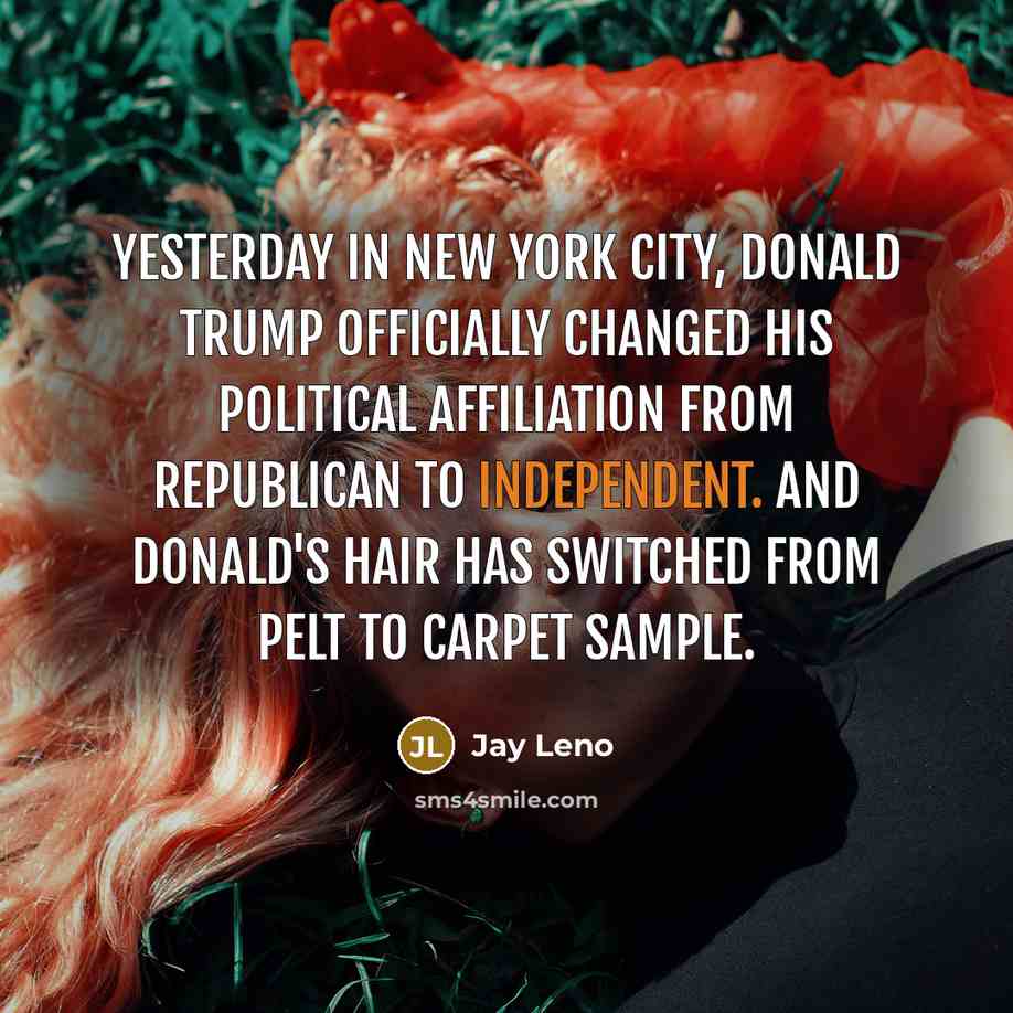 “Yesterday in New York City, Donald Trump officially changed his…” quote by Jay Leno