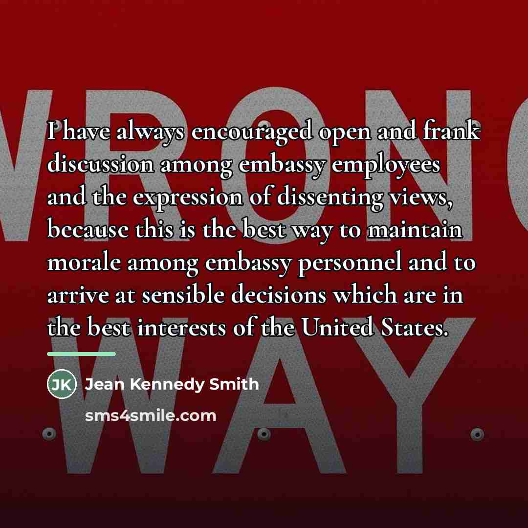 “I have always encouraged open and frank discussion among embassy…” quote by Jean Kennedy Smith