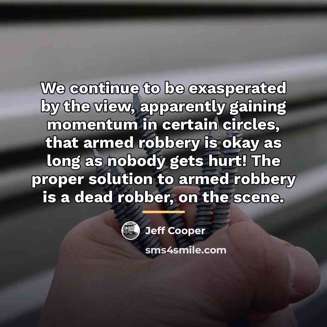 “We continue to be exasperated by the view, apparently gaining…” quote by Jeff Cooper