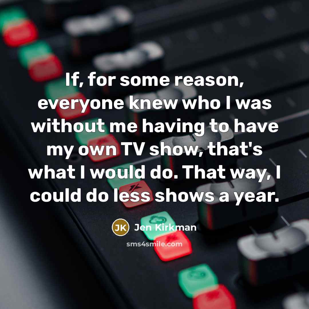 “If, for some reason, everyone knew who I was without…” quote by Jen Kirkman