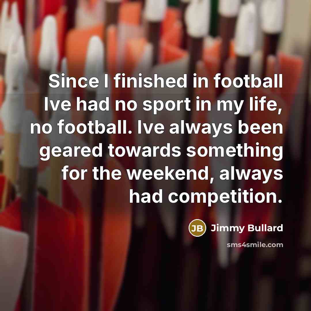 “Since I finished in football Ive had no sport in…” quote by Jimmy Bullard