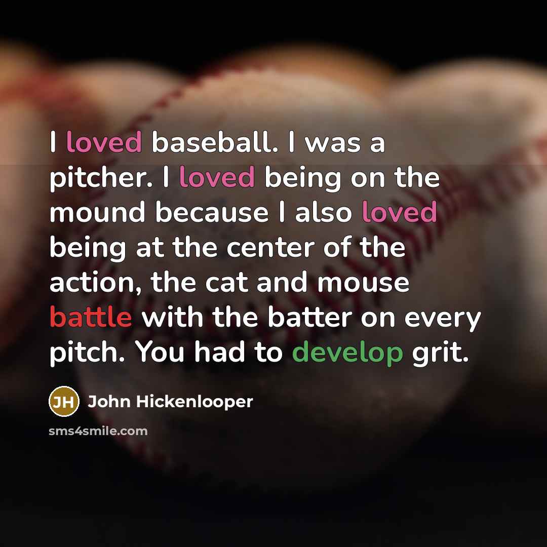 “I loved baseball. I was a pitcher. I loved being…” quote by John Hickenlooper