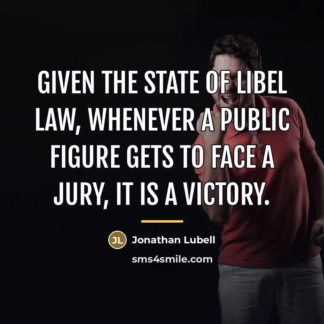 “Given the state of libel law, whenever a public figure…” quote by Jonathan Lubell