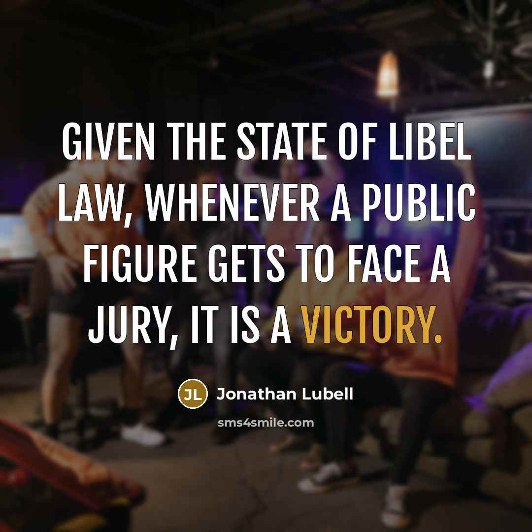 “Given the state of libel law, whenever a public figure gets to face a jury, it is a victory.” quote by Jonathan Lubell