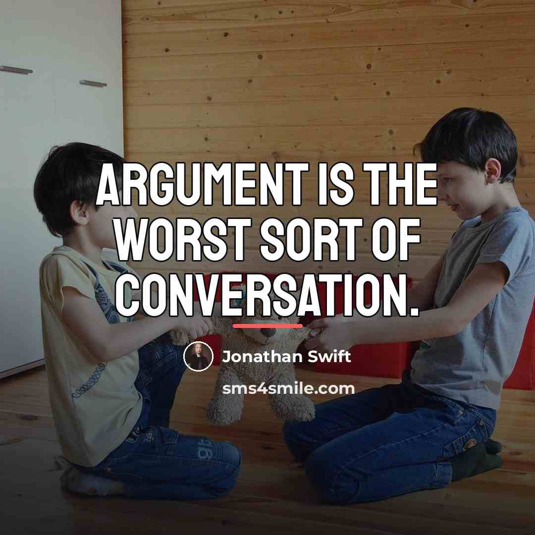 “Argument is the worst sort of conversation.…” quote by Jonathan Swift