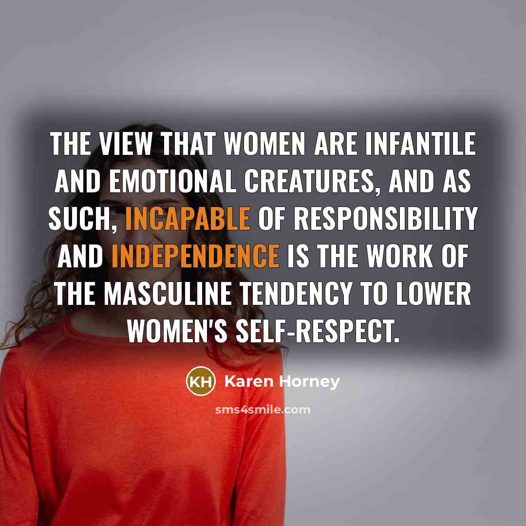“The view that women are infantile and emotional creatures, and…” quote by Karen Horney