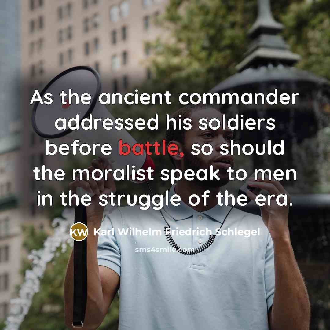 “As the ancient commander addressed his soldiers before battle, so…” quote by Karl Wilhelm Friedrich Schlegel