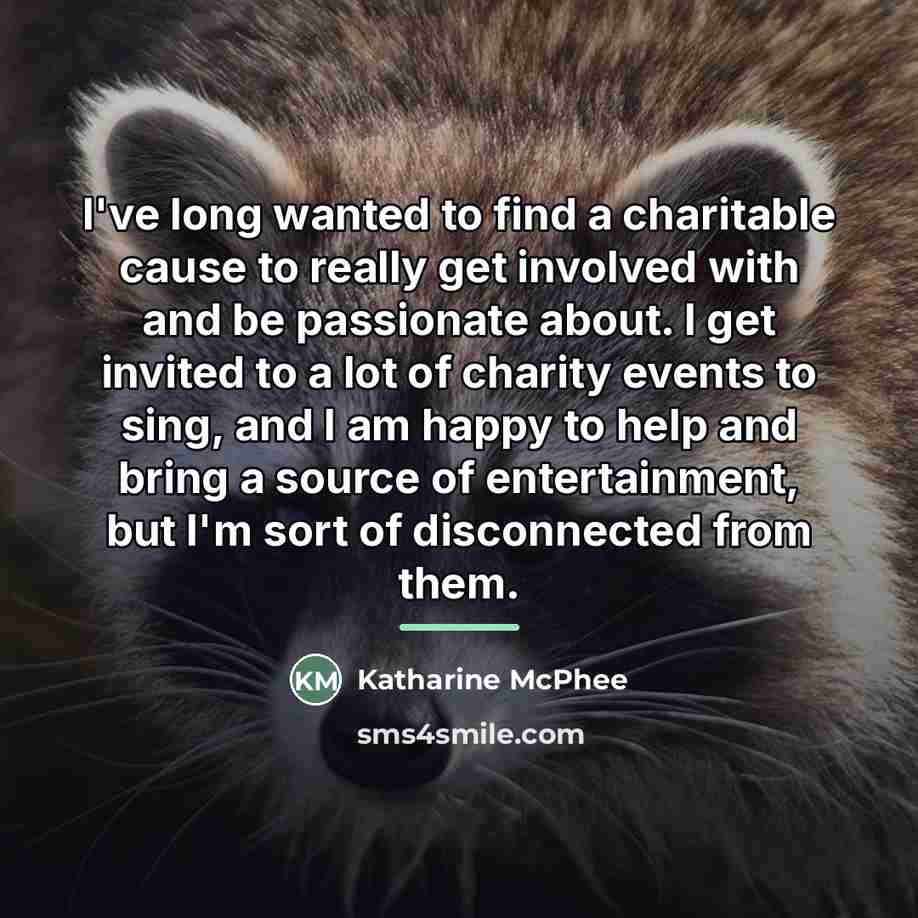 “I've long wanted to find a charitable cause to really…” quote by Katharine McPhee