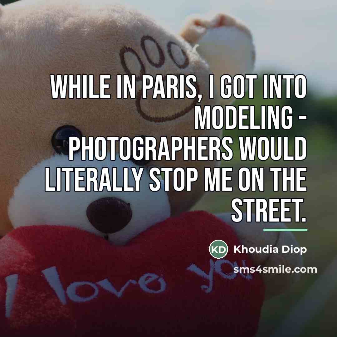 “While in Paris, I got into modeling - photographers would…” quote by Khoudia Diop
