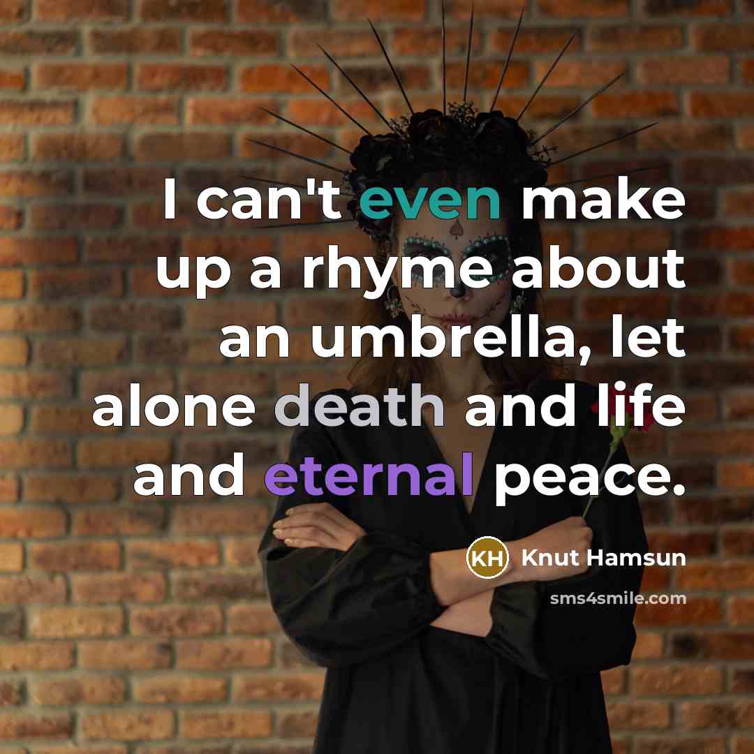 “I can't even make up a rhyme about an umbrella,…” quote by Knut Hamsun