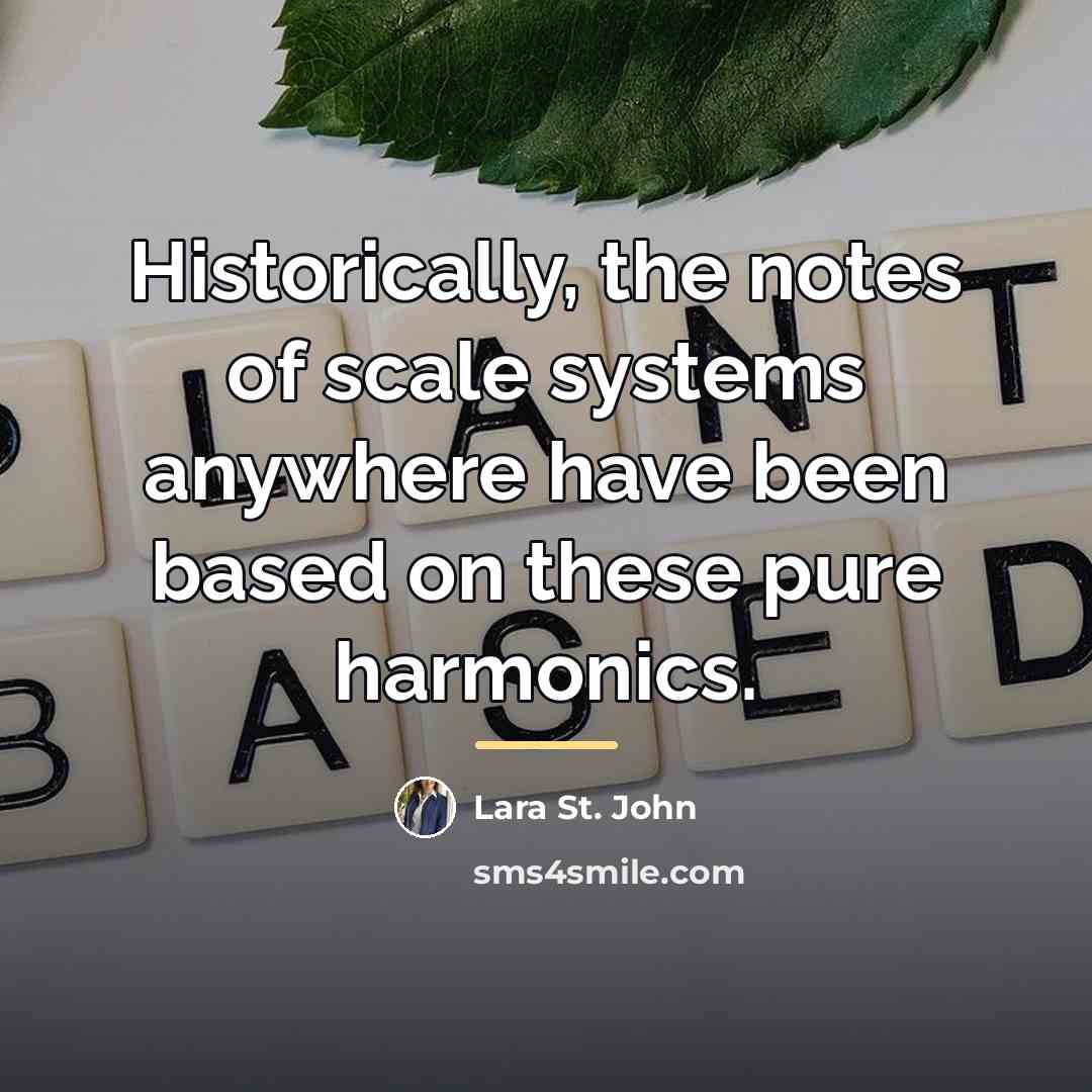“Historically, the notes of scale systems anywhere have been based…” quote by Lara St. John