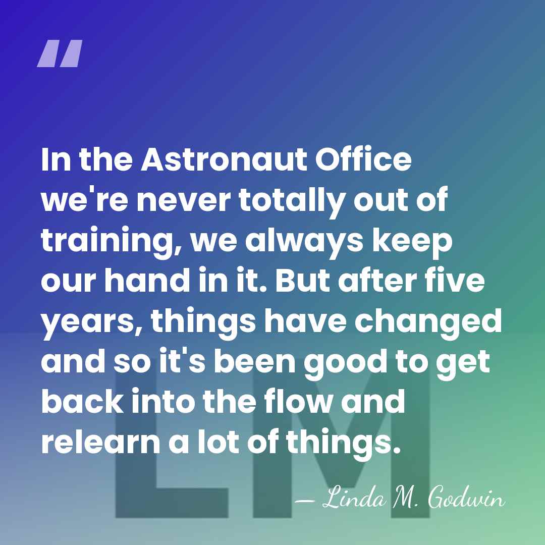 In the Astronaut Office we're never totally out of training, we always&hellip; - Linda M. Godwin