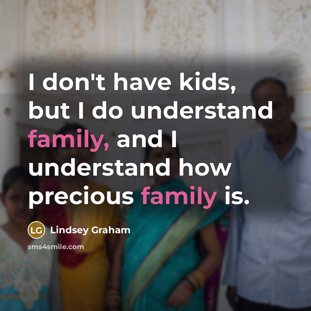 “I don't have kids, but I do understand family, and…” quote by Lindsey Graham