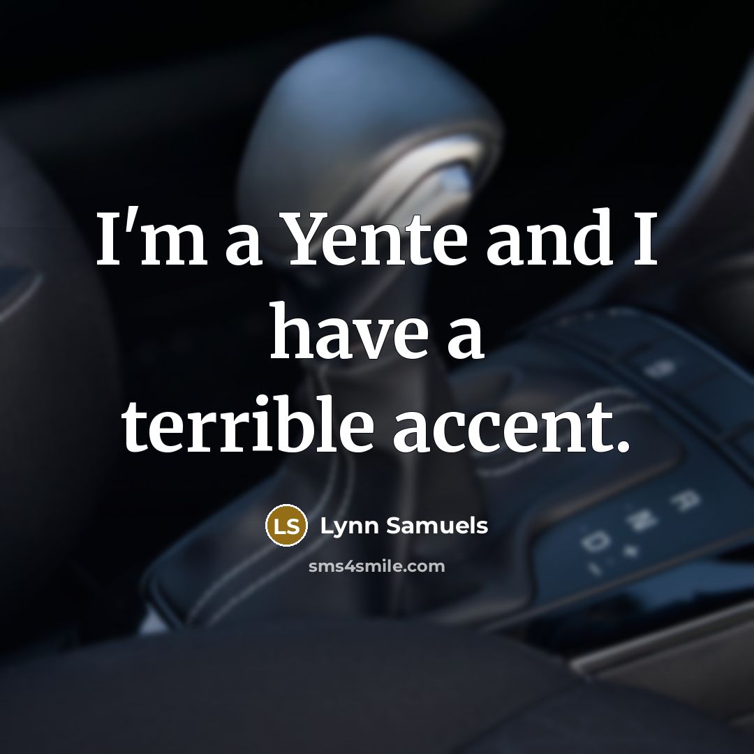 “I'm a Yente and I have a terrible accent.…” quote by Lynn Samuels