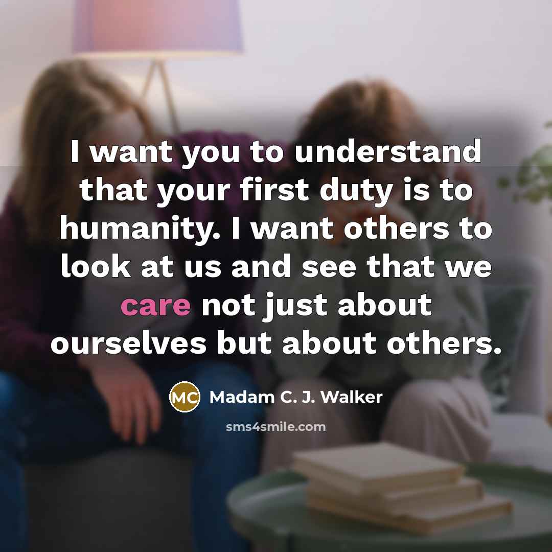“I want you to understand that your first duty is…” quote by Madam C. J. Walker
