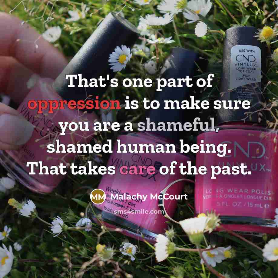 “That's one part of oppression is to make sure you…” quote by Malachy McCourt