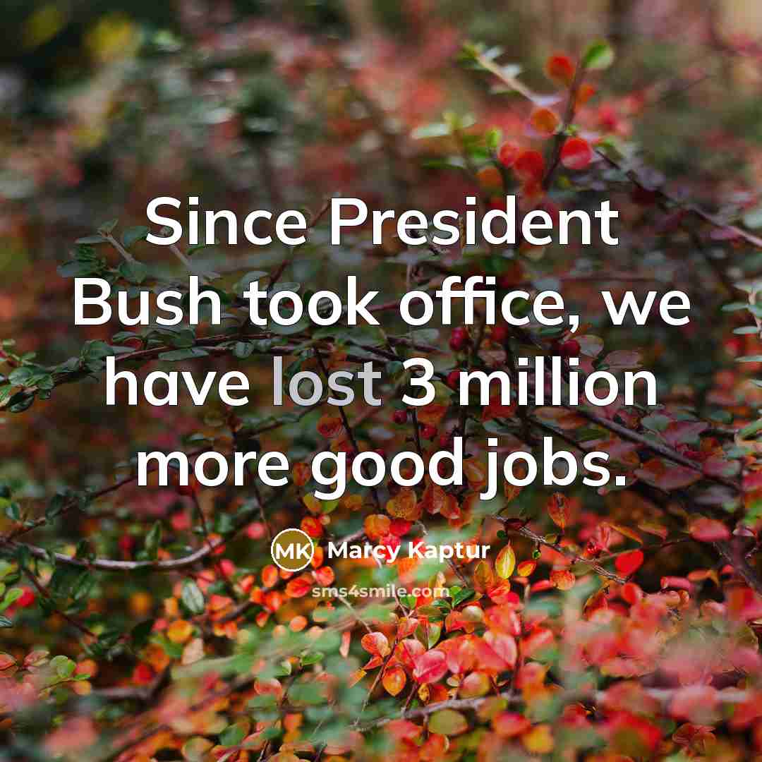 “Since President Bush took office, we have lost 3 million…” quote by Marcy Kaptur