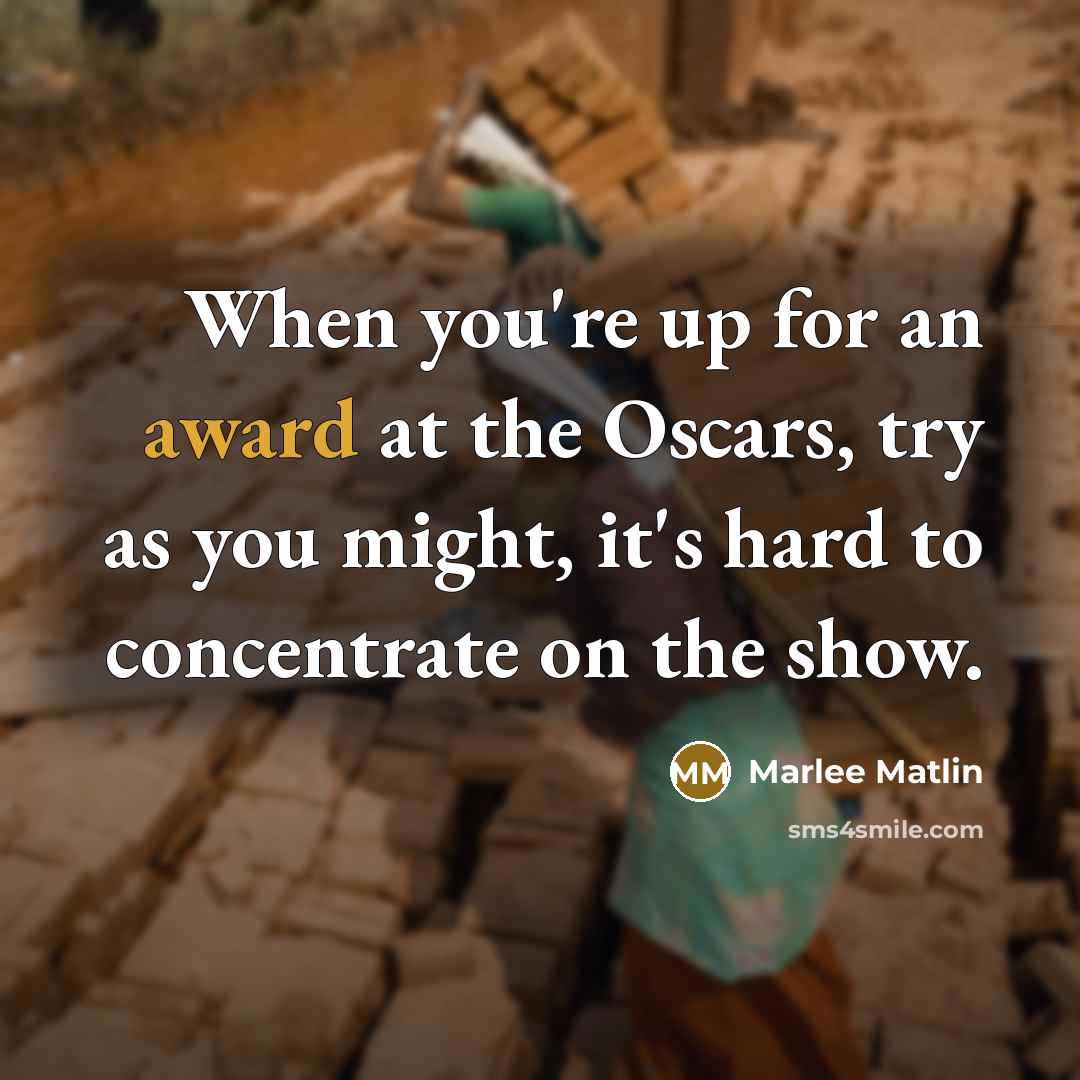 “When you're up for an award at the Oscars, try…” quote by Marlee Matlin