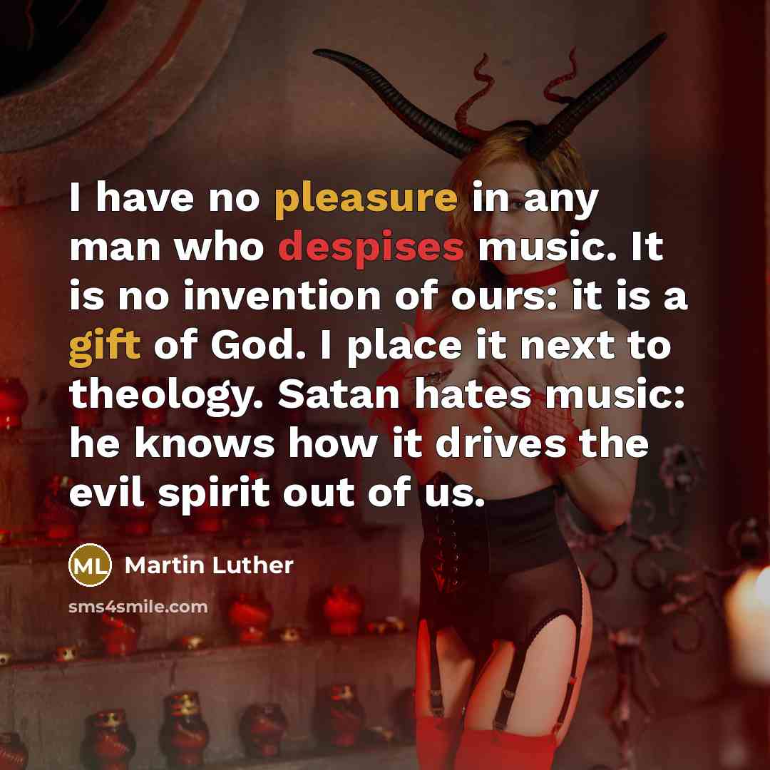 “I have no pleasure in any man who despises music.…” quote by Martin Luther