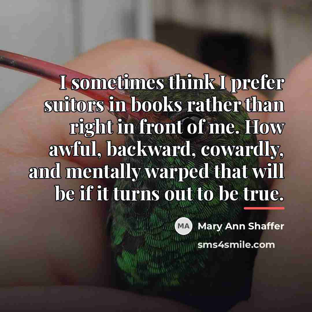 “I sometimes think I prefer suitors in books rather than…” quote by Mary Ann Shaffer