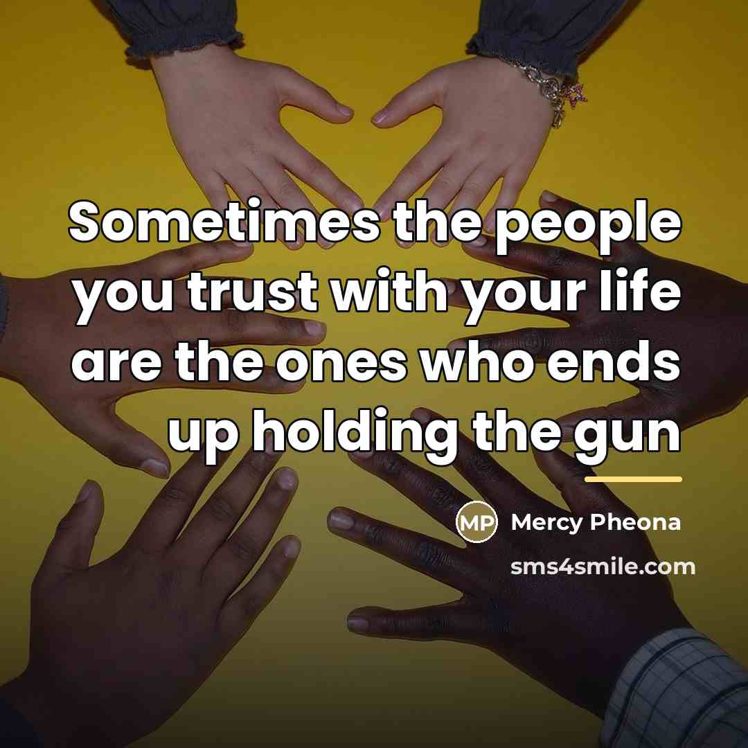 “Sometimes the people you trust with your life are the…” quote by Mercy Pheona