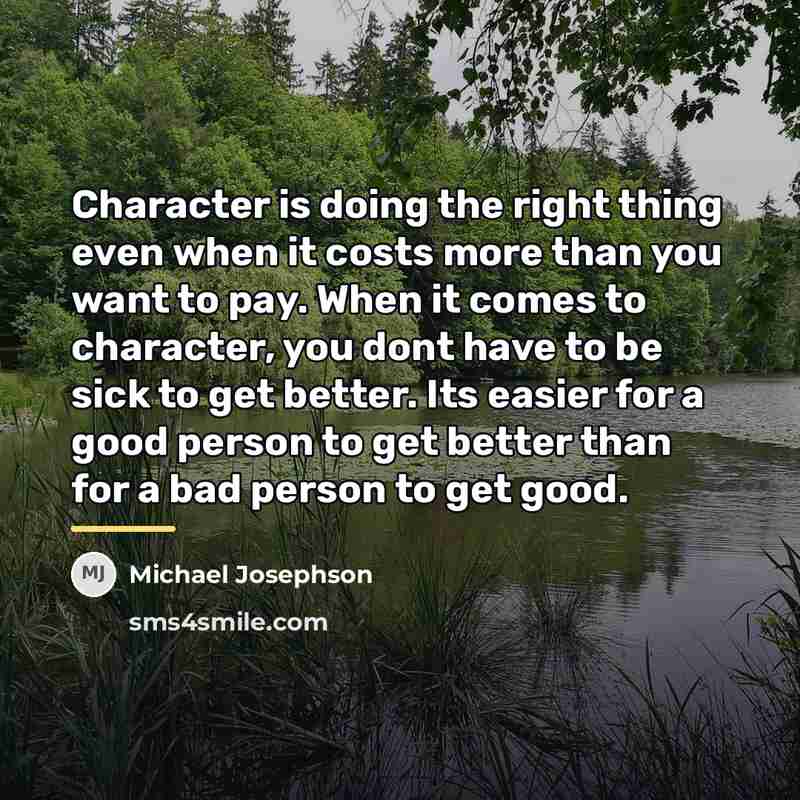 “Character is doing the right thing even when it costs…” quote by Michael Josephson