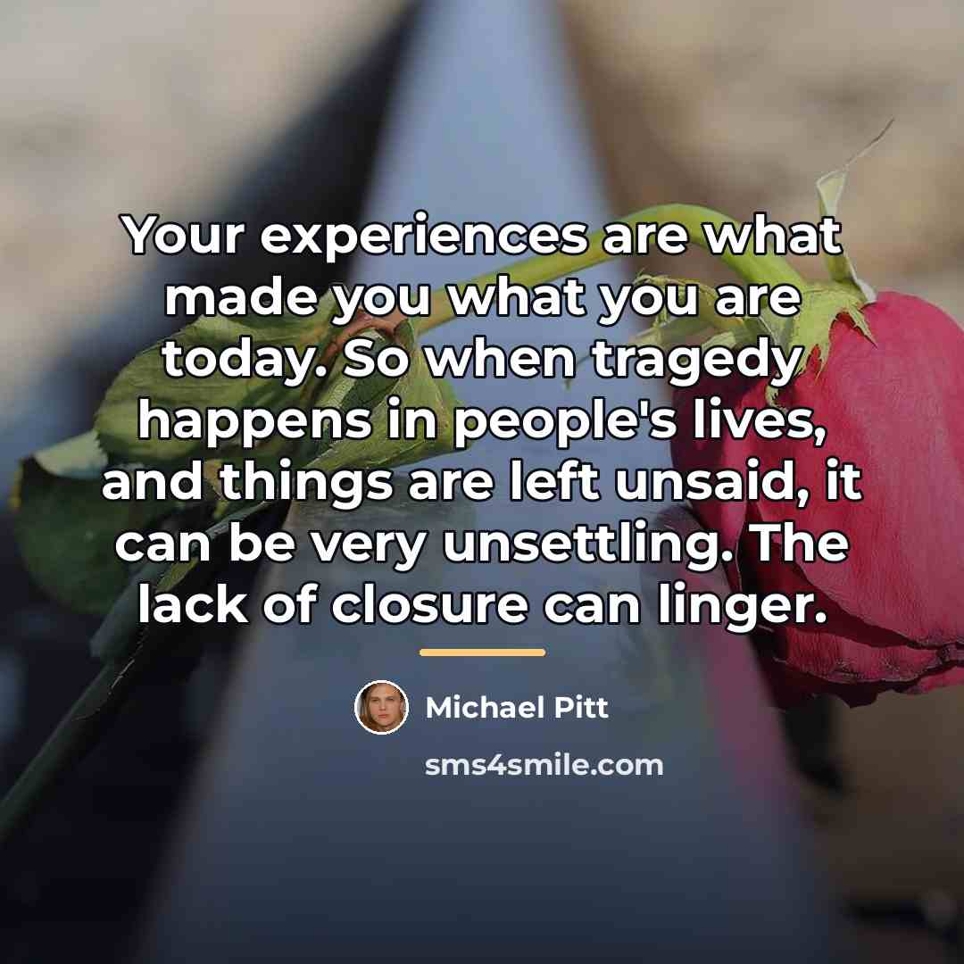 “Your experiences are what made you what you are today.…” quote by Michael Pitt