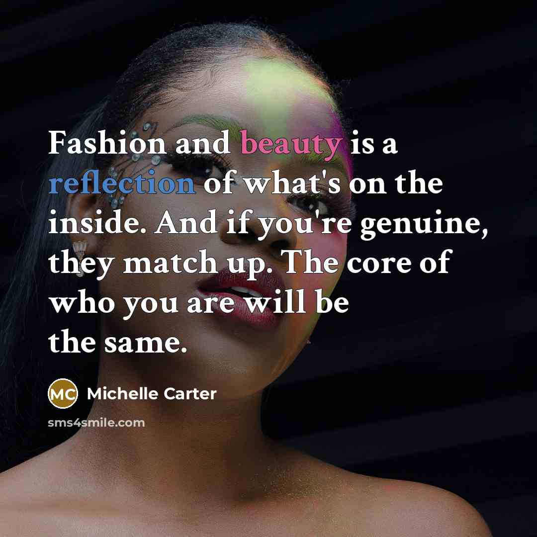 “Fashion and beauty is a reflection of what's on the…” quote by Michelle Carter