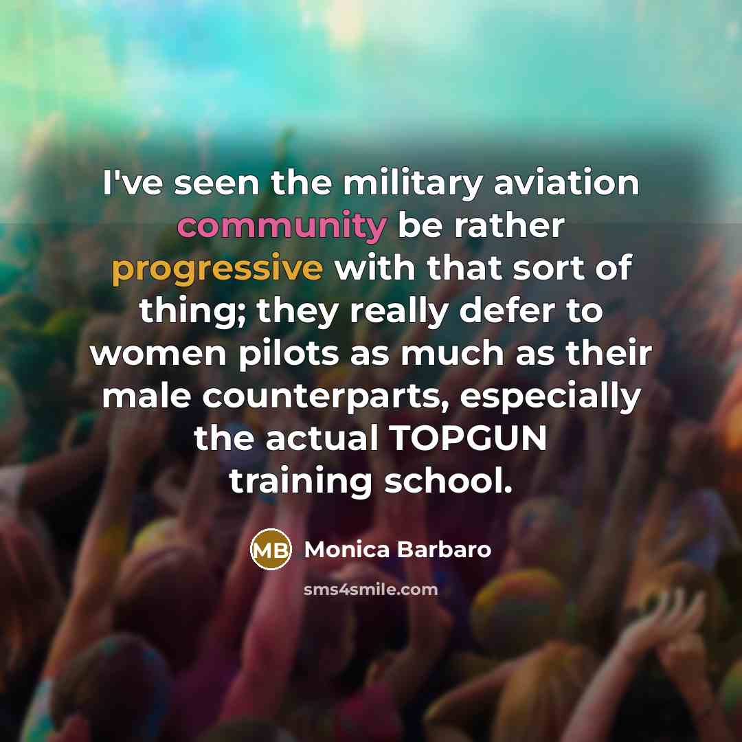 “I've seen the military aviation community be rather progressive with…” quote by Monica Barbaro