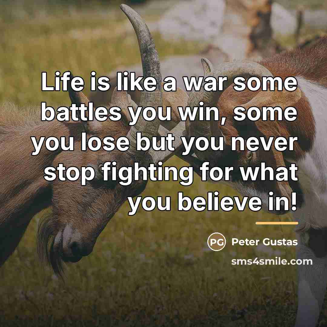 “Life is like a war some battles you win, some…” quote by Peter Gustas